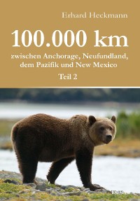Cover 100.000 km zwischen Anchorage, Neufundland, dem Pazifik und New Mexico - Teil 2
