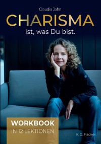 Cover Charisma ist, was Du bist (Workbook)