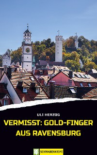 Cover Vermisst: Gold-Finger aus Ravensburg