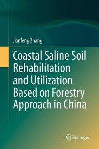 Cover Coastal Saline Soil Rehabilitation and Utilization Based on Forestry Approaches in China