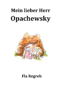 Cover Mein lieber Herr Opachefsky