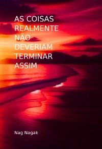 Cover As Coisas Realmente Não Deveriam Terminar Assim