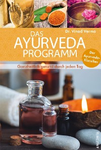 Cover Das Ayurveda-Programm für jeden Tag. Ganzheitlich gesund mit dem Ayurveda-Klassiker