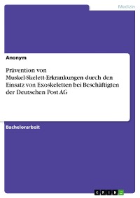 Cover Prävention von Muskel-Skelett-Erkrankungen durch den Einsatz von Exoskeletten bei Beschäftigten der Deutschen Post AG