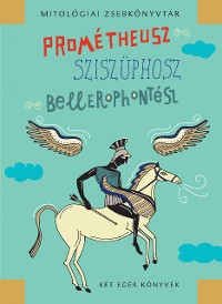 Cover Prométheusz, Sziszüphosz, Bellerophontész