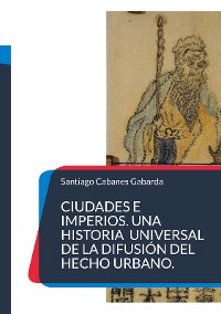 Cover Ciudades e Imperios. Una historia universal de la difusión del hecho urbano.