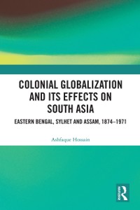 Cover Colonial Globalization and its Effects on South Asia