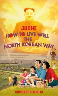 Cover Juche - How to Live Well the North Korean Way