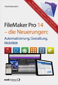 Cover FileMaker Pro 14 – die Neuerungen / Automatisierung, Gestaltung, Mobilität