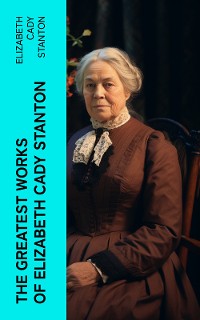 Cover The Greatest Works of Elizabeth Cady Stanton