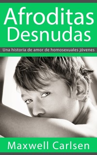 Cover Afroditas Desnudas: Una historia de amor de homosexuales jóvenes
