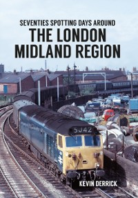 Cover Seventies Spotting Days Around the London Midland Region