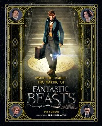 Cover Inside the Magic: The Making of Fantastic Beasts and Where to Find Them