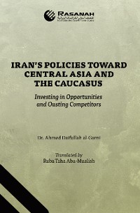 Cover Iran’s Policies Toward Central Asia and the Caucasus