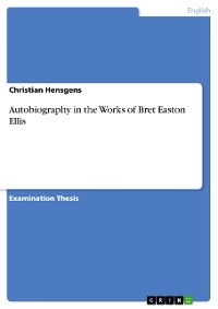 Cover Autobiography in the Works of Bret Easton Ellis