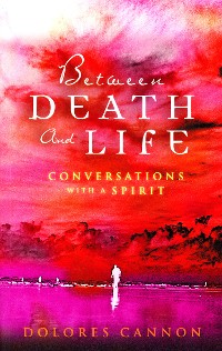 Cover Between Death and Life – Conversations with a Spirit
