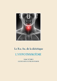 Cover Le B.a.-ba de la diététique pour l'hypothyroïdie