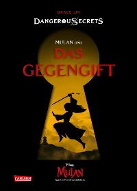 Cover Disney – Dangerous Secrets 5: Mulan und DAS GEGENGIFT