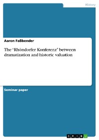 Cover The “Rhöndorfer Konferenz” between dramatization and historic valuation