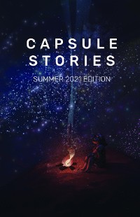 Cover Capsule Stories Summer 2021 Edition