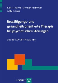 Cover Bewältigungs- und gesundheitsorientierte Therapie bei psychotischen Störungen