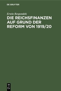 Cover Die Reichsfinanzen auf Grund der Reform von 1919/20