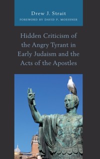 Cover Hidden Criticism of the Angry Tyrant in Early Judaism and the Acts of the Apostles
