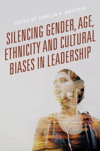 Cover Silencing Gender, Age, Ethnicity and Cultural Biases in Leadership