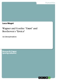 Cover Wagner and Goethe: "Faust" and Beethoven's "Eroica"