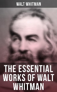 Cover The Essential Works of Walt Whitman