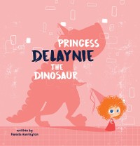 Cover Princess Delaynie the Dinosaur