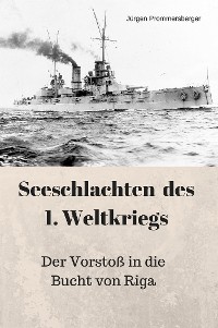 Cover Seeschlachten des 1. Weltkriegs: Der Vorstoß in die Bucht von Riga