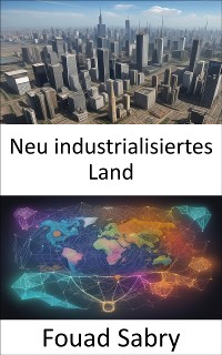 Cover Neu industrialisiertes Land