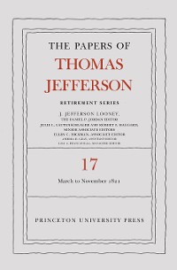 Cover The Papers of Thomas Jefferson, Retirement Series, Volume 17