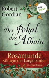 Cover Rosamunde - Königin der Langobarden - Roman 2: Der Pokal des Alboin