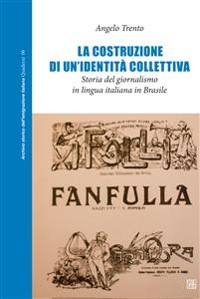 Cover La costruzione di un’identità collettiva. Storia del giornalismo in lingua italiana in Brasile