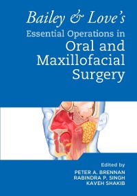Cover Bailey & Love's Essential Operations in Oral & Maxillofacial Surgery