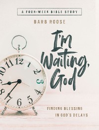 Cover Im Waiting, God - Women's Bible Study Guide with Leader Helps