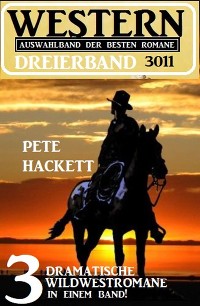 Cover Western Dreierband 3011 - 3 dramatische Wildwestromane in einem Band