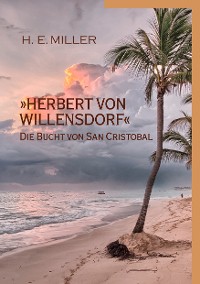 Cover »Herbert von Willensdorf« Die Bucht von San Cristobal