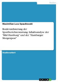 Cover Boulevardisierung der Sportberichterstattung. Inhaltsanalyse der "Bild Hamburg" und der "Hamburger Morgenpost"