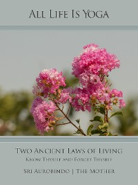 Cover All Life Is Yoga: Two Ancient Laws of Living