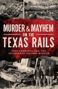 Cover Murder & Mayhem on the Texas Rails