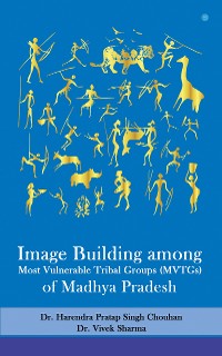 Cover Image Building among Most Vulnerable Tribal Groups (MVTGs) of Madhya Pradesh