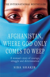 Cover Afghanistan, Where God Only Comes To Weep