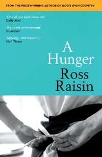 Cover A Hunger : From the prizewinning author of GOD’S OWN COUNTRY
