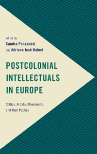 Cover Postcolonial Intellectuals in Europe