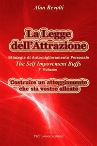 Cover La Legge dell’Attrazione Strategie di Automiglioramento Personale - Costruire un atteggiamento  che sia vostro alleato