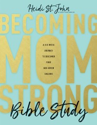 Cover Becoming MomStrong Bible Study