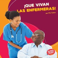 Cover ¡Que vivan las enfermeras! (Hooray for Nurses!)